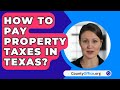 How To Pay Property Taxes In Texas? - CountyOffice.org