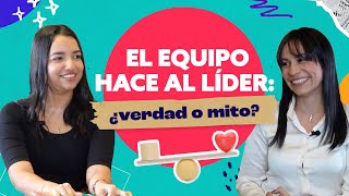 El equipo hace al líder ¿verdad o mito?