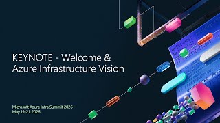 🎤 KEYNOTE: Welcome & Azure Infrastructure Vision