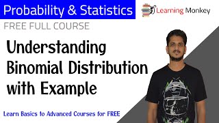 Understanding Binomial Distribution with Example || Lesson 52 || Probability & Statistics ||