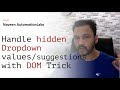 Handle Hidden Drop Down Values / Auto Suggestions using DOM Trick | EventListener
