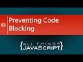 JavaScript Tip: Preventing Code Blocking