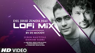 Dil Jisse Zinda Hai (Lofi-Mix): Gurmeet Choudhary, Giorgia Andriani| NFAK, Jubin Nautiyal, Dj Moody