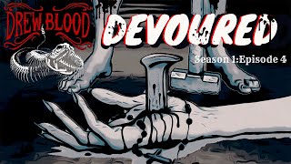 Devoured: Curtis M. Lawson Creepypasta 💀 S1E4 The DREW BLOOD Podcast (Scary Stories)