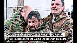 O Que Está Fazendo Zelenskyy? Ucrânia Sofre Deserção Em Massa Em Brigada Especial