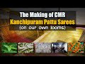 The Making of Kanchipuram Pattu Sarees || CMR Sarees || CMR Family Mall ||