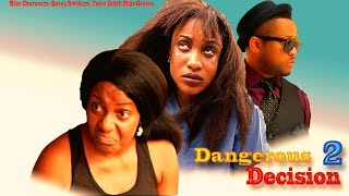 Dangerous Decision 2 - Latest Nigerian Nollywood Movie