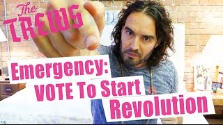 Emergency: VOTE To Start Revolution - Russell Brand The Trews (E312)