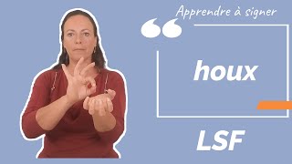 Signer HOUX en LSF (langue des signes française). Apprendre la LSF par configuration