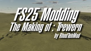 FS25 Modding | The Making Of : Trewern | EP1