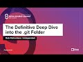 The Definitive Deep Dive into the .git Folder - Rob Richardson, Independent