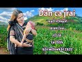 dân ca jrai album mới ra nhất 2022  - ngă rơngot pran jua rơ-oa tai ƀŏh |SIU LAN