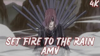 SET FIRE TO THE RAIN - Pain AMV