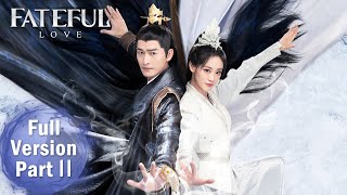 【Fateful Love】Full Version Part 02 ——Starring: #ZhangHan #ZhuXudan | ENG SUB