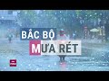 Bắc Bộ mưa rét, nhiệt độ giảm sâu | VTC Now