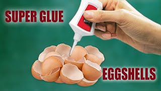 USEFUL IDEA with EGGSHELLS and SUPER GLUE