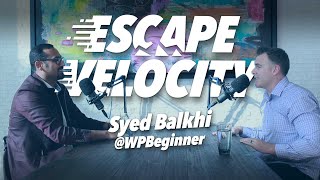 Keep Your SaaS Product Competitive with Syed @ WPBeginner.com - Escape Velocity Show #3