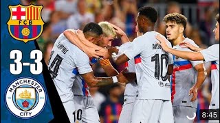 Barcelona vs Manchester City 3-3 Extended Highlights & All Goals 2022 HD