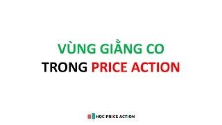 Vùng Giằng Co Trong Price Action và Cách Sử Dụng