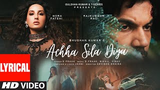 Achha Sila Diya (Lyrical) Jaani & B Praak Feat. Nora F & Rajkummar R | Nikhil-Vinay Yogesh|Bhushan K