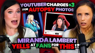 YouTuber CHARGES $3 For Autopsy Photos!?! + Miranda Lambert STOPS Concert to YELL at Fans (Ep 63)