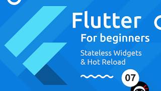 Flutter Tutorial for Beginners #7 - Stateless Widgets & Hot Reload