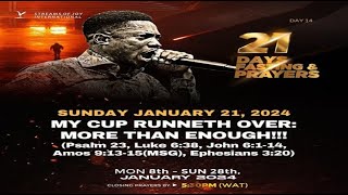 DAY 14 - MY CUP RUNNETH OVER: MORE THAN ENOUGH || 21 DAYS FASTING & PRAYERS || 21ST JANUARY 2024