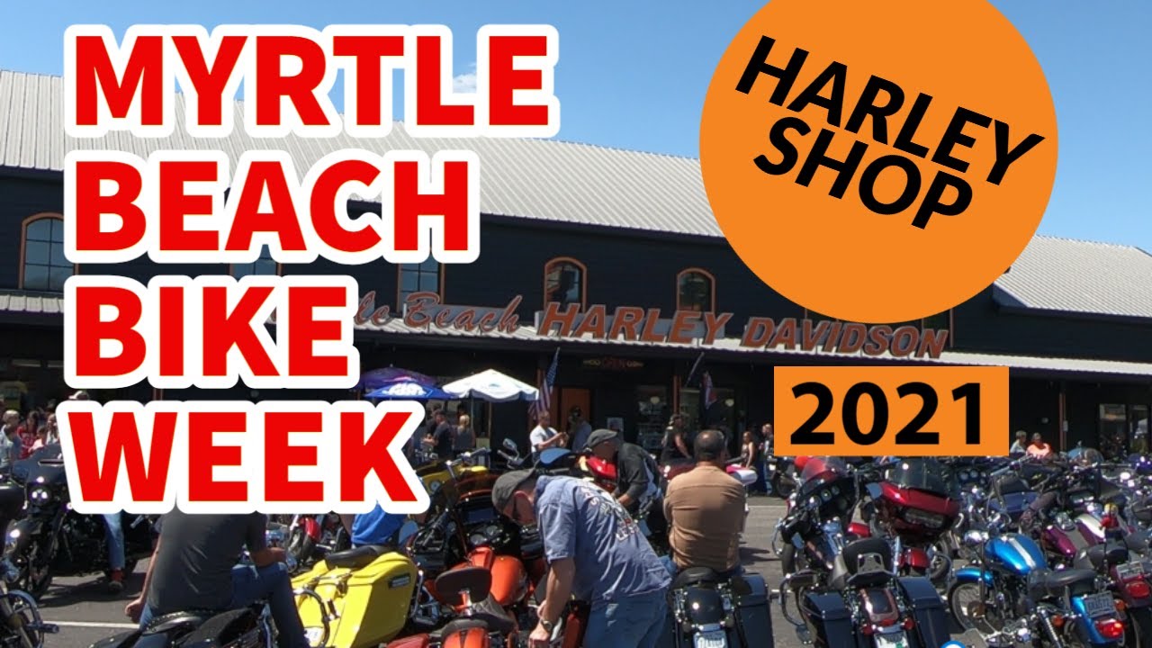 MYRTLE BEACH SPRING BIKE WEEK AT THE HARLEY SHOP | SPRING RALLY 2021 ...