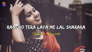 Rani Ho Tera Laya Main Lal Sharara - Naina Ke Teer | Lofi | Slowed Reverb | Renuka Panwar |