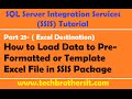 SSIS Tutorial Part 21-How to Load Data to Pre-Formatted or Template Excel File in SSIS Package