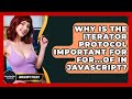 Why Is The Iterator Protocol Important For For...of In JavaScript? - JavaScript Toolkit