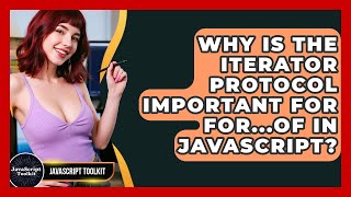 Why Is The Iterator Protocol Important For For...of In JavaScript? - JavaScript Toolkit