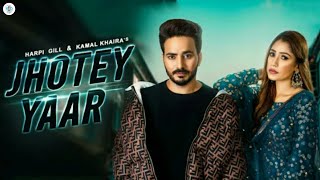 JHOTEY YAAR - Kamal Khaira Ft. Harpi Gill (Full Video) | New Punjabi Song 2020 |