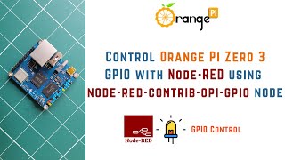 How to Control Orange Pi Zero 3 GPIO with Node-RED using node-red-contrib-opi-gpio node |