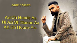 Asi Oh Hunne Aa |Lyrics|Amrit Maan| Ikwinder Singh|Latest Punjabi Song 2020|