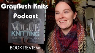 GrayBush Knits Podcast Reviews Vogue Knitting Book