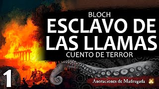 ESCLAVO DE LAS LLAMAS (1/2)- Robert Bloch - Audiolibro de terror