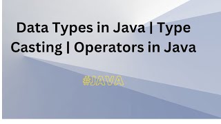 #9. Data Types | Type Casting | Operators in JAVA