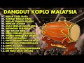 DANGDUT KOPLO MALAYSIA TERPOPULER FULL ALBUM TERBARU 2023