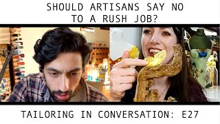 Should Artisans Say No to a Rush Job? | Clips | Tailoring in Conversation: E27