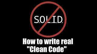 SOLID Stinks! How to Write Actual "Clean Code"
