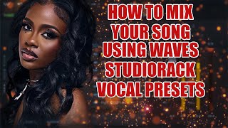 How Mix Your Songs Using Waves studiorack Vocal And Mastering Presets