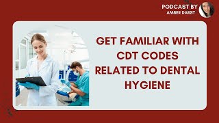 Get Familiar with CDT Codes Related to Dental Hygiene
