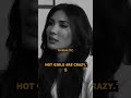 The reason why hot girls are crazy - Sadia Khan