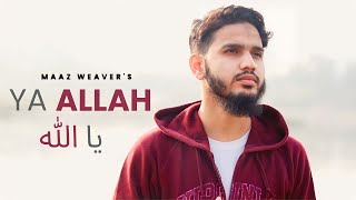 Ya Allah یا الله (Very Heart Touching) English & Persian Islamic Nasheed by Maaz Weaver