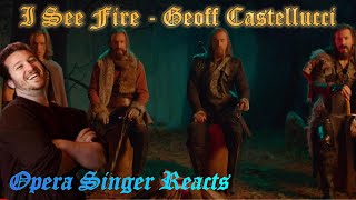 Opera Singer Reacts - I See Fire || Geoff Castellucci