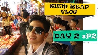 សម្រស់សៀមរាបនាពេលរាត្រី / Siem Reap | Travel VLog -- Day 2 (P2) @ផ្សារាត្រី_PubStreet