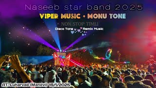 Non Stop Timli ✨Naseeb Star Band Viper Music + Monu Tone 2025 || At. luharvad (Mandvi) 19/1/2025👀