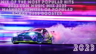 Mix of the most popular hits 2023🔥EDM Music Mix 2023🔥Mashups🔥 Remixes Of Popular Songs🔥Bass Boosted