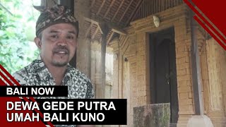 DEWA GEDE PUTRA  - UMAH BALI KUNO | BALI NOW